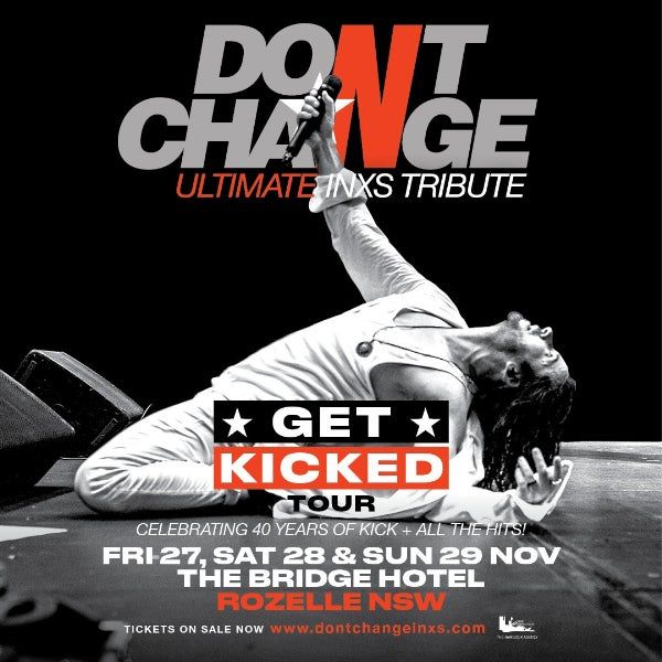 Don't Change - Ultimate INXS Tribute Get Kicked Tour
