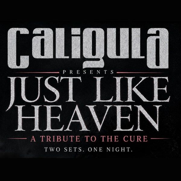 Caligula - 'Just Like Heaven - A Tribute To The Cure'