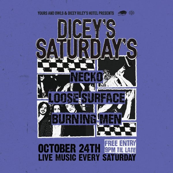 DICEY'S SATURDAYS w/ Necko // Loose Surface // Burning Men